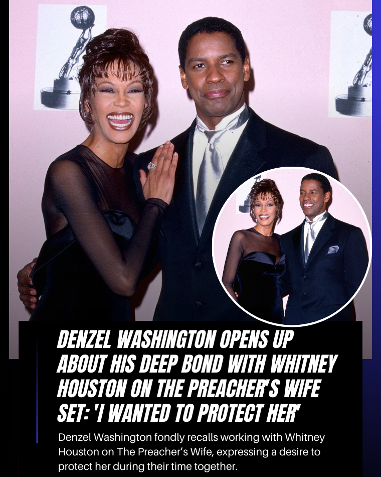 Denzel Washington Opens Up About His Deep Bond with Whitney Houston on
